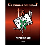 Co víme o smrti...? - Miroslav Sígl