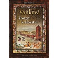 Zrození království: Přemyslovci - Ludmila Vaňková