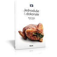 Jednoduše & dokonale: Kuře - Roman Vaněk