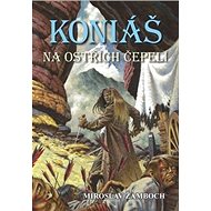 Koniáš Na ostřích čepelí - Miroslav Žamboch