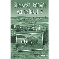 Šumavští rodáci vzpomínají 2 - collective of authors