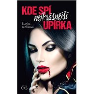 Kde spí nejkrásnější upírka - Blanka Jehlíková
