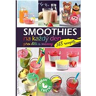 Smoothies na každý den pro děti a mámy: 365 receptů - 