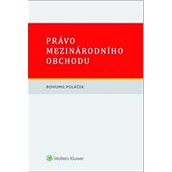 Právo mezinárodního obchodu - Bohumil Poláček
