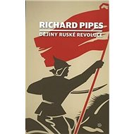 Dějiny ruské revoluce - Richard Pipes