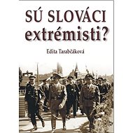 Sú Slováci extrémisti? - Edita Tarabčáková