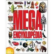 Megaencyklopédia: úplne všetkého na svete - 