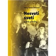 Nesvatí svatí a jiné příběhy - Tichon Ševkunov