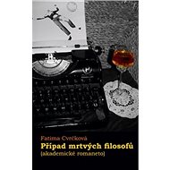 Případ mrtvých filosofů: (akademické romaneto) - Fatima Cvrčková