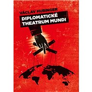 Diplomatické theatrum mundi - Václav Hubinger