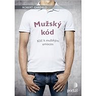 Mužský kód: Klíč k mužským emocím - Robert Garfield