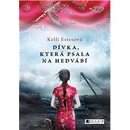 Dívka, která psala na hedvábí - Kelli Estesová