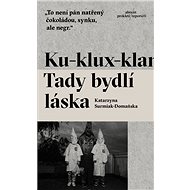 Ku-klux-klan: Tady bydlí láska - Katarzyna Surmiak-Domańska