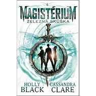 Magistérium Železná skúška - Holly Black; Cassandra Clare