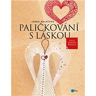 Paličkování s láskou - Lenka Malátová