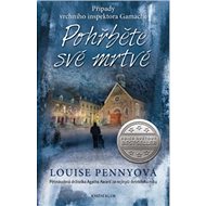 Pohřběte své mrtvé - Louise Pennyová
