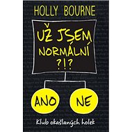 Už jsem normální?!?: Klub okašlaných holek - Holly Bourne