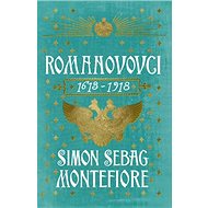 Romanovci: 1613-1918 - Simon Sebag Montefiore