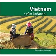 Vietnam s vůní koriandru - Magdalena Radostová