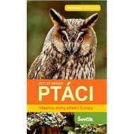 Ptáci: Všechny druhy střední Evropy - Detlef Singer