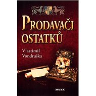 Prodavači ostatků - Vlastimil Vondruška