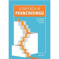 Kompendium franchisingu - Jozef Orgonáš; Jozef Šétaffy; Pavol Rak