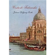 Cesta do Talianska - Johann Wolfgang Goethe