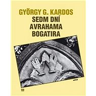 Sedm dní Avrahama Bogatira - György G. Kardos