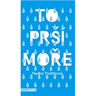 To prší moře - Radka Třeštíková