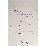 Ptáci a jiná znamení - Slavomír Kudláček