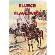 Slunce nad Slavkovem - Dušan Uhlíř