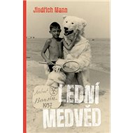 Lední medvěd - Jindřich Mann; Josef Veselka
