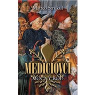 Mediciovci: Mocný rod - Matteo Strukul