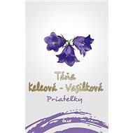 Priateľky - Táňa Keleová-Vasilková