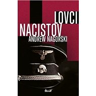 Lovci nacistov - Andrew Nagorski; Martina Zrubáková