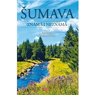 Šumava Známá i neznámá - Peter David; Vladimír Soukup