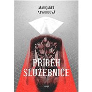 Příběh služebnice: The Handmaid´s Tale - Margaret Atwoodová