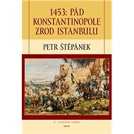 1453: Pád Konstantinopole zrod - Petr Štěpánek