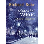 Očekávání Vánoc: Adventní zamyšlení - Richard Rohr