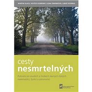 Cesty nesmrtelných - Martin Vlach; Vojtěch Kemenny; Ivana Šimánková