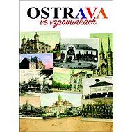 Ostrava ve vzpomínkách - Bohuslav Žárský