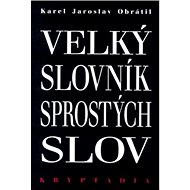 Velký slovník sprostých slov: Kryptadia III. - Karel Jaroslav Obrátil