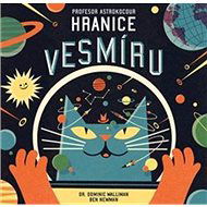Profesor Astrokocour Hranice vesmíru - Dominic Walliman