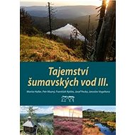 Tajemství šumavských vod III.: Jezera a slatě - Marita Haller; Petr Mazný; František Nykles; Josef Pecka; Jaroslav Vogeltanz