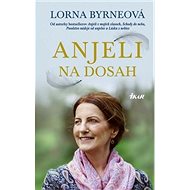 Anjeli na dosah - Lorna Byrneová