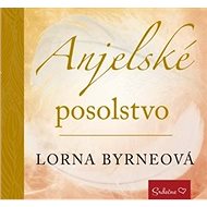 Anjelské posolstvo - Lorna Byrneová