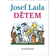 Josef Lada Dětem - František Hrubín; Josef Lada; Jaroslav Seifert