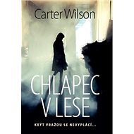 Chlapec v lese: Krýt vraždu se nevyplácí... - Carter Wilson