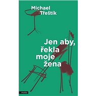 Jen aby, řekla moje žena - 