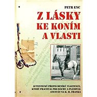 Z lásky ke koním a vlasti - Petr Enc